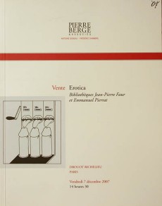 EROTICA - BIBLIOTHEQUES J-P FAUR ET  EMMANUEL PIERRAT - PIERRE BERGE 2007